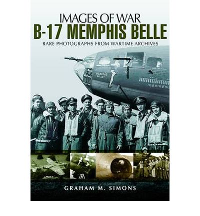 Cover for Graham Simons · B-17 Memphis Belle: Rare Photographs from Wartime Archives (Pocketbok) (2012)