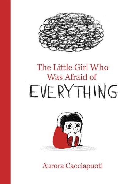 Cover for Aurora Cacciapuoti · The Little Girl Who Was Afraid of Everything (Hardcover Book) (2020)