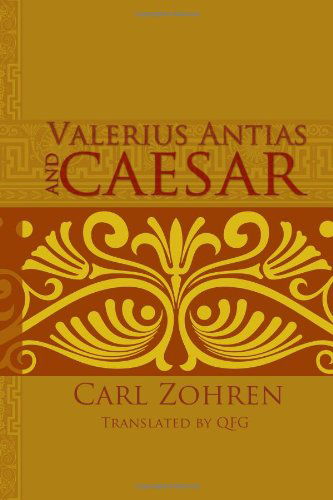 Valerius Antias and Caesar: Dissertation - Carl Zohren - Books - Red Pill Press - 9781897244913 - February 7, 2014