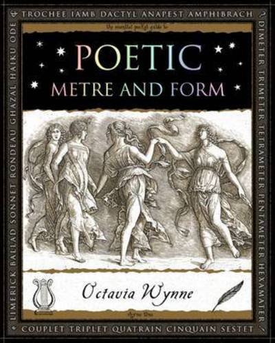Poetic Metre and Form - Octavia Wynne - Książki - Wooden Books - 9781904263913 - 1 października 2015