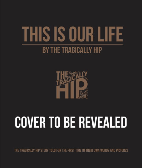 Cover for The Tragically Hip · This Is Our Life (Hardcover Book) (2024)