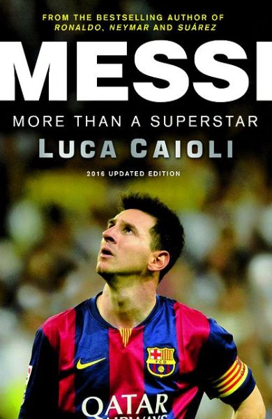 Cover for Luca Caioli · Messi - 2016 Updated Edition: More Than a Superstar - Luca Caioli (Taschenbuch) [Messi - 2016 Updated edition] (2015)