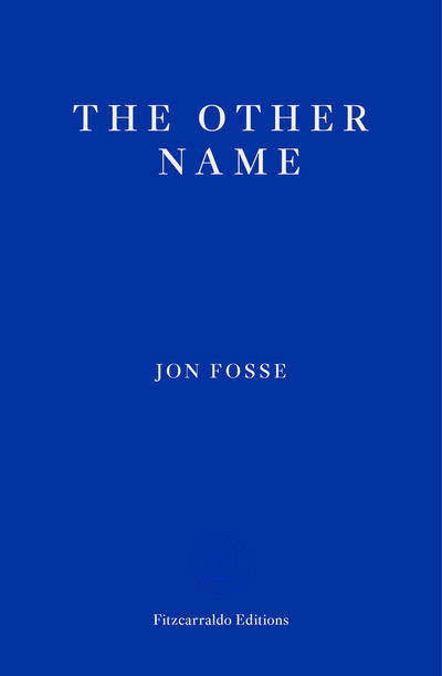 The Other Name — WINNER OF THE 2023 NOBEL PRIZE IN LITERATURE: Septology I-II - Septology - Jon Fosse - Kirjat - Fitzcarraldo Editions - 9781910695913 - torstai 10. lokakuuta 2019