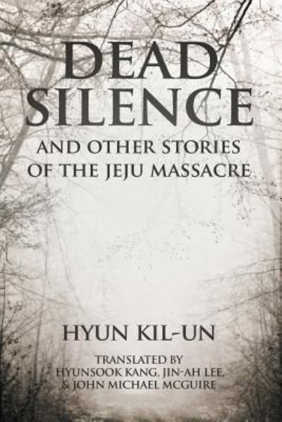 Cover for Kil-Un Hyun · Dead Silence: And Other Stories of the Jeju Massacre (Pocketbok) (2006)