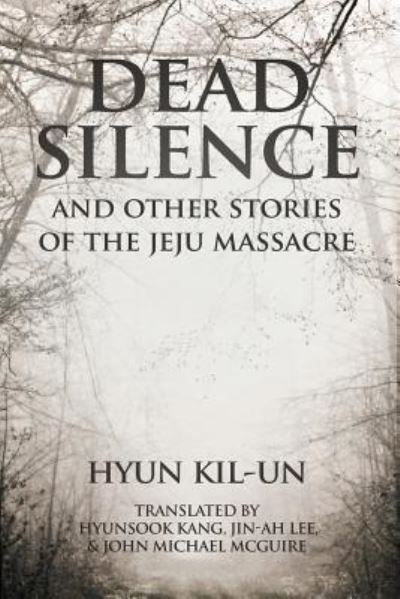 Cover for Kil-Un Hyun · Dead Silence: And Other Stories of the Jeju Massacre (Paperback Book) (2006)