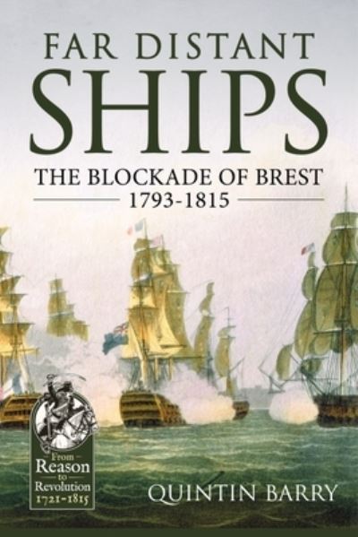 Cover for Quintin Barry · Far Distant Ships: The Blockade of Brest 1793-1815 - From Reason to Revolution (Paperback Book) [Reprint edition] (2022)