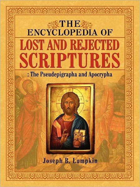 Cover for Joseph B. Lumpkin · The Encyclopedia of Lost and Rejected Scriptures: the Pseudepigrapha and Apocrypha (Pocketbok) (2010)