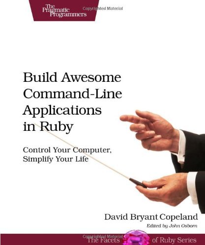 Cover for David B. Copeland · Build Awesome Command-line Applications in Ruby: Control Your Computer, Simplify Your Life (Taschenbuch) (2012)