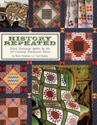 Cover for Chutchian Betsy Chutchian · History Repeated - Print-On-Demand Edition: Block Exchange Quilts by the 19th-Century Patchwork Divas (Paperback Book) (2011)