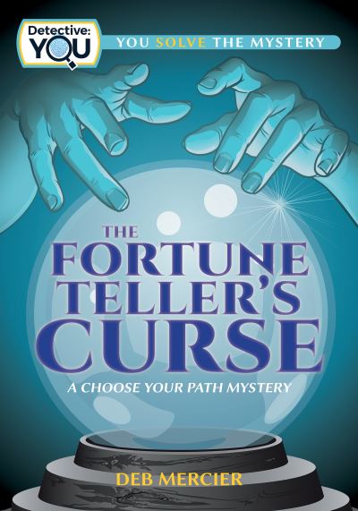 Cover for Deb Mercier · The Fortune Teller's Curse: A Choose Your Path Mystery - Detective: You (Hardcover Book) (2023)