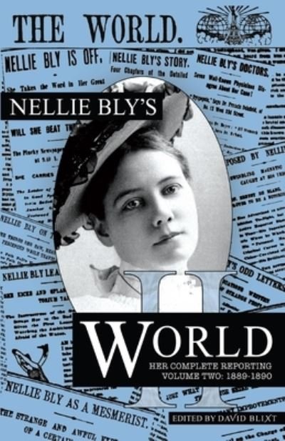 Cover for Nellie Bly · Nellie Bly's World: Her Complete Reporting 1889-1890 - Nellie Bly's World (Paperback Book) (2021)
