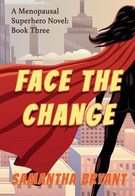 Cover for Samantha Bryant · Face the Change (Hardcover Book) (2019)