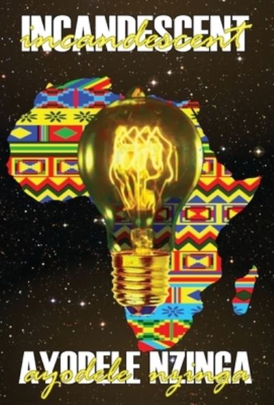 Incandescent - Ayodele Nzinga - Books - Not a Pipe Publishing - 9781948120913 - June 29, 2021