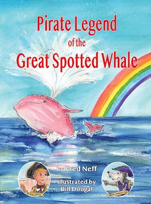 Cover for Fred Neff · Pirate Legend of the Great Spotted Whale (Book) (2022)