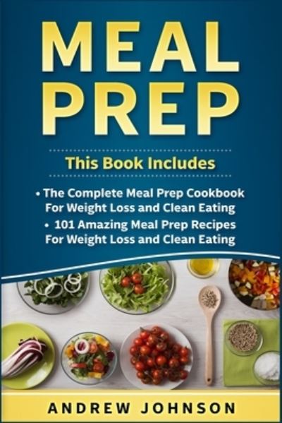 Meal Prep - Andrew Johnson - Libros - Platinum Press LLC - 9781951339913 - 21 de septiembre de 2019