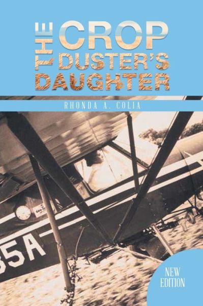 The Crop Duster's Daughter - Rhonda A. Colia - Books - Blueprint Press LLC - 9781956529913 - April 3, 2022