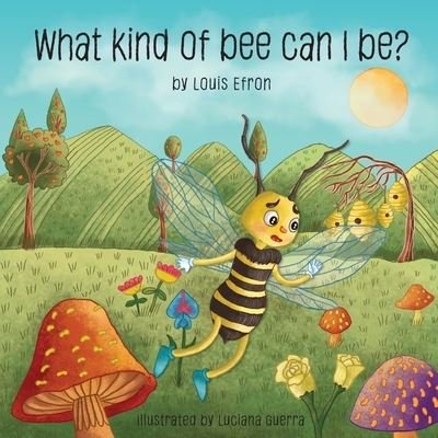 Cover for Louis Efron · What kind of bee can I be? (Paperback Book) (2018)