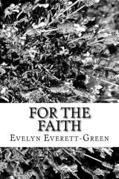 Cover for Evelyn Everett-Green · For the Faith (Paperback Book) (2017)