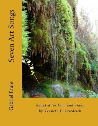 Seven Art Songs - Gabriel Faure - Books - Createspace Independent Publishing Platf - 9781986878913 - June 27, 2014