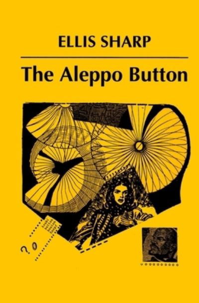 Cover for Ellis Sharp · The Aleppo Button (Paperback Book) (2021)