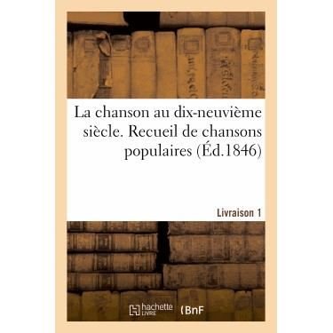 Cover for Sans Auteur · La Chanson Au Dix-neuvieme Siecle. Recueil De Chansons Populaires. Livraison 1 (Paperback Bog) (2022)