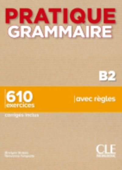 Cover for Evelyne Sirejol · Pratique Grammaire: Livre B2 + corriges (Paperback Book) (2020)