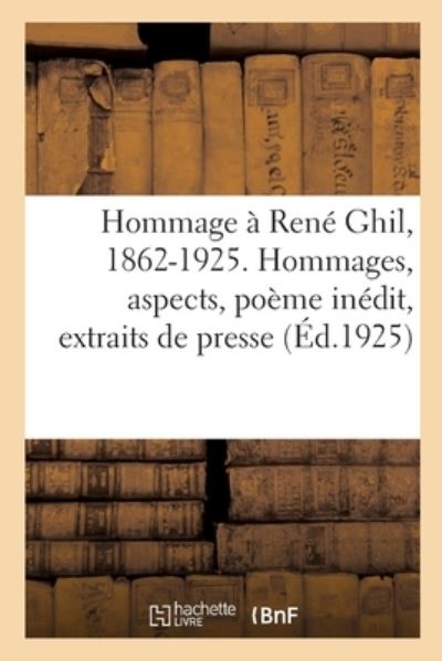 Hommage A Rene Ghil, 1862-1925. Hommages, Aspects, Poeme Inedit, Extraits de Presse, Bibliographie - Paul Valéry - Bøger - Hachette Livre - BNF - 9782329311913 - 1. september 2019