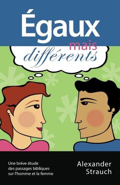 Egaux mais differents (Men and Women, Equal Yet Different) - Alexander Strauch - Livres - Editions Impact - 9782890820913 - 6 avril 2018