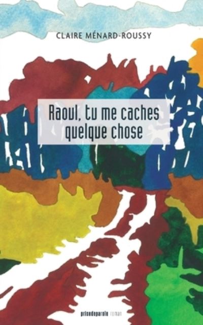 Cover for Claire Ménard-Roussy · Raoul, tu me caches quelque chose (Paperback Book) (2019)