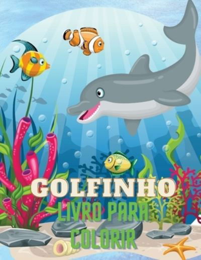 Golfinho Livro para Colorir - Ion Pisarenco - Książki - Ion Pisarenco - 9782940930913 - 31 stycznia 2022