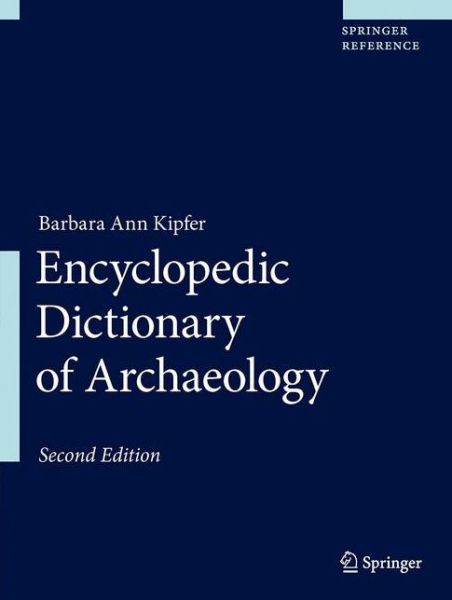 Cover for Barbara Ann Kipfer · Encyclopedic Dictionary of Archaeology - Encyclopedic Dictionary of Archaeology (Hardcover Book) [2nd ed. 2021 edition] (2021)