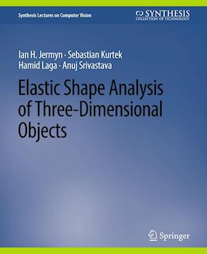 Cover for Ian H. Jermyn · Elastic Shape Analysis of Three-Dimensional Objects - Synthesis Lectures on Computer Vision (Paperback Book) (2017)