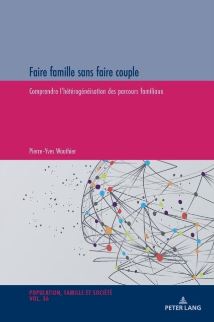 Cover for Pierre-Yves Wauthier · Faire famille sans faire couple; Comprendre l'heterogeneisation des parcours familiaux - Population, Famille Et Societe / Population, Family, and Soc (Paperback Book) (2022)