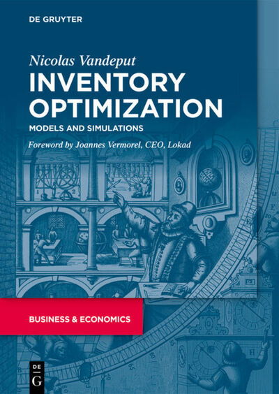 Inventory Optimization: Models and Simulations - Nicolas Vandeput - Books - De Gruyter - 9783110673913 - August 24, 2020