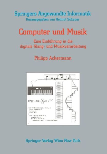 Computer Und Musik: Eine Einfuhrung in Die Digitale Klang- Und Musikverarbeitung - Springers Angewandte Informatik - Philipp Ackermann - Books - Springer Verlag GmbH - 9783211822913 - July 22, 1991