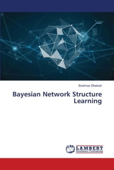 Cover for Gheisari · Bayesian Network Structure Lea (Book) (2018)