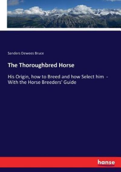 Cover for Sanders Dewees Bruce · The Thoroughbred Horse (Paperback Book) (2017)