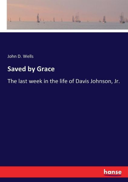 Cover for Wells · Saved by Grace (Book) (2017)