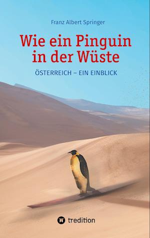 Cover for Franz Albert Springer · Wie ein Pinguin in der Wüste (Book) (2022)