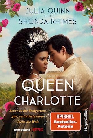 Cover for Julia Quinn · Queen Charlotte  Bevor es die Bridgertons gab, veränderte diese Liebe die Welt (Bog) (2023)