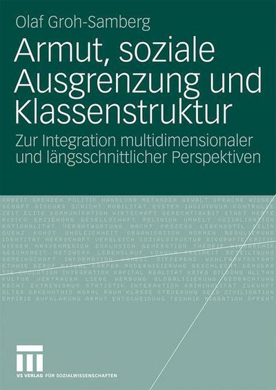 Cover for Olaf Groh-Samberg · Armut, Soziale Ausgrenzung Und Klassenstruktur: Zur Integration Multidimensionaler Und Langsschnittlicher Perspektiven (Paperback Book) [2009 edition] (2008)