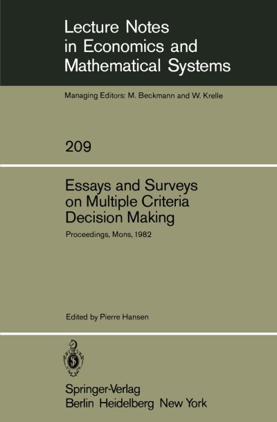 Cover for P Hansen · Essays and Surveys on Multiple Criteria Decision Making: Proceedings of the Fifth International Conference on Multiple Criteria Decision Making, Mons, Belgium, August 9-13, 1982 - Lecture Notes in Economics and Mathematical Systems (Paperback Book) [Softcover reprint of the original 1st ed. 1983 edition] (1983)
