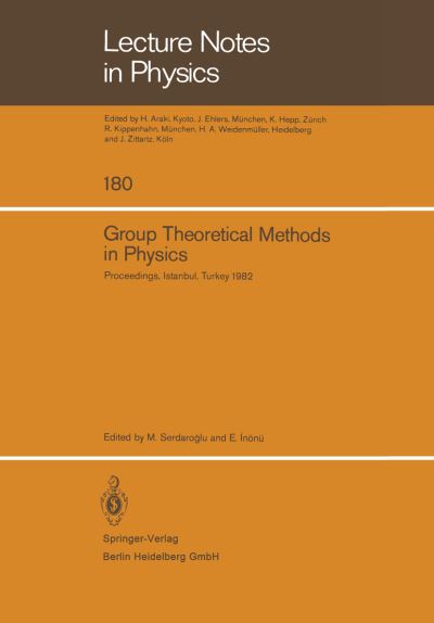 Cover for M Serdaroglu · Group Theoretical Methods in Physics: Proceedings of the Xith International Colloquium Held at Bogazici University, Istanbul, Turkey, August 23-28, 1982 - Lecture Notes in Physics (Paperback Book) (1983)