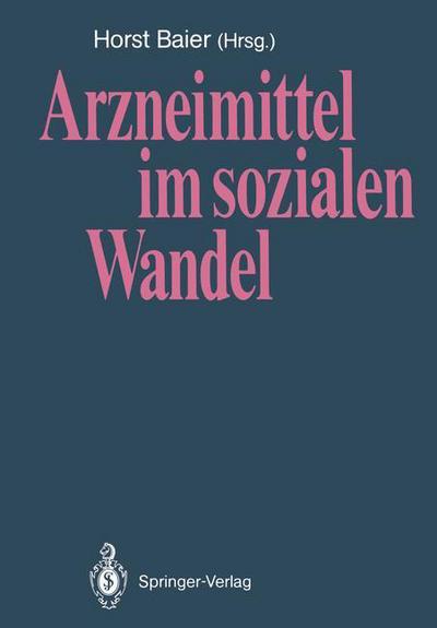 Arzneimittel Im Sozialen Wandel - Horst Baier - Books - Springer-Verlag Berlin and Heidelberg Gm - 9783540193913 - December 29, 1988