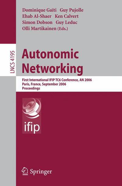 Cover for D Gaiti · Autonomic Networking: First International Ifip Tc6 Conference, an 2006, Paris, France, September 27-29, 2006, Proceedings - Lecture Notes in Computer Science (Pocketbok) (2006)