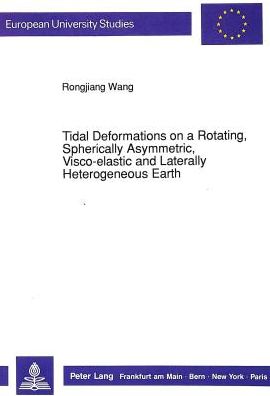 Cover for Rongjiang Wang · Tidal Deformations on a Rotating, Spherically Asymmetric, Visco-Elastic and Laterally Heterogenous Earth - European University Studies (Paperback Book) (1991)