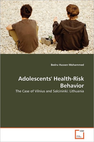 Cover for Bedru Hussen Mohammed · Adolescents' Health-risk Behavior: the Case of Vilnius and Salcininki: Lithuania (Paperback Book) (2011)