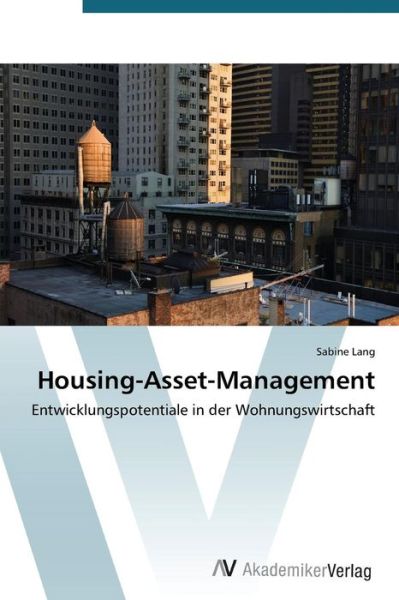 Cover for Sabine Lang · Housing-asset-management: Entwicklungspotentiale in Der Wohnungswirtschaft (Paperback Book) [German edition] (2012)