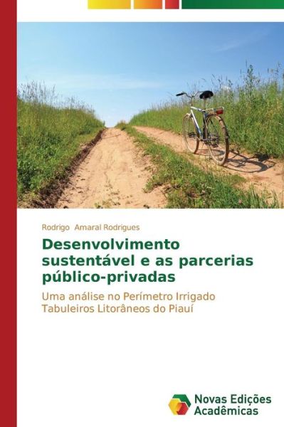 Cover for Rodrigo Amaral Rodrigues · Desenvolvimento Sustentável E As Parcerias Público-privadas: Uma Análise No Perímetro Irrigado Tabuleiros Litorâneos Do Piauí (Paperback Book) [Portuguese edition] (2014)