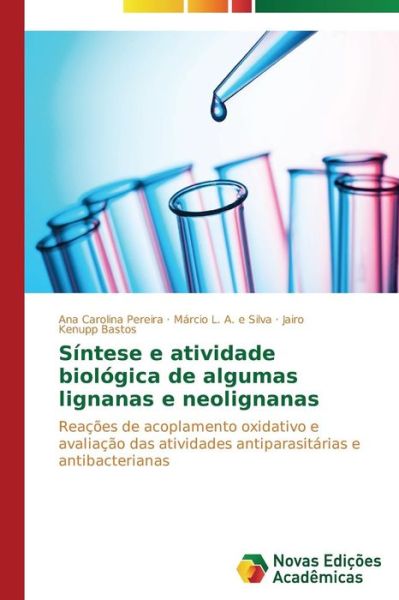Cover for Bastos Jairo Kenupp · Sintese E Atividade Biologica De Algumas Lignanas E Neolignanas (Paperback Book) (2014)
